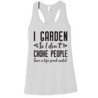 I Garden So I DonT Choke People Save A Life Send Mulch Gardening Gift Women's Racerback Tank