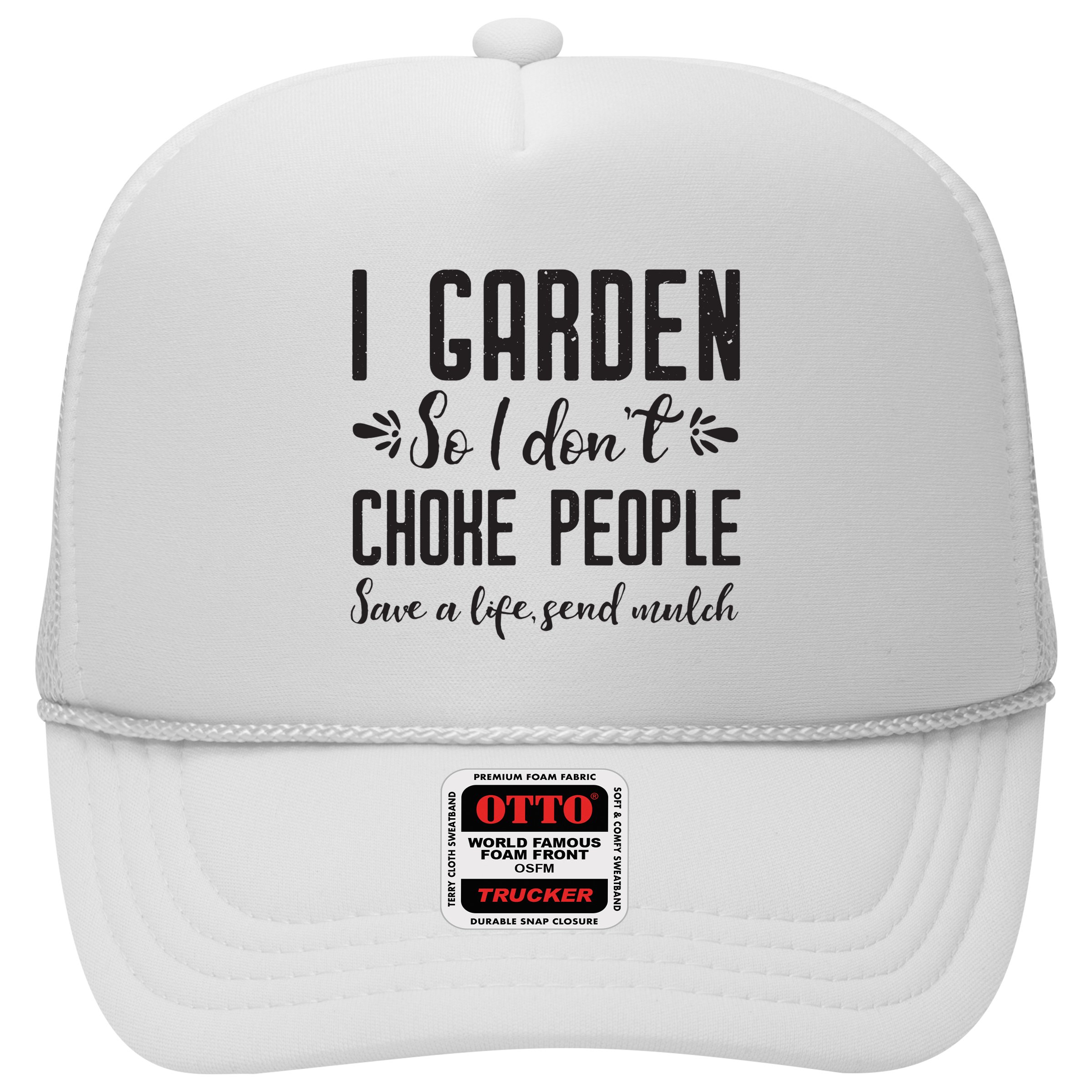 I Garden So I DonT Choke People Save A Life Send Mulch Gardening Gift Hat