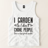 I Garden So I DonT Choke People Save A Life Send Mulch Gardening Gift Tank Top