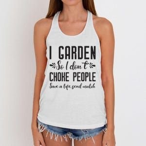 I Garden So I DonT Choke People Save A Life Send Mulch Gardening Gift Women's Knotted Racerback Tank