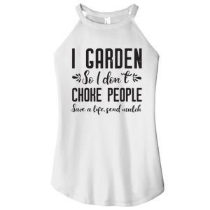 I Garden So I DonT Choke People Save A Life Send Mulch Gardening Gift Women's Perfect Tri Rocker Tank