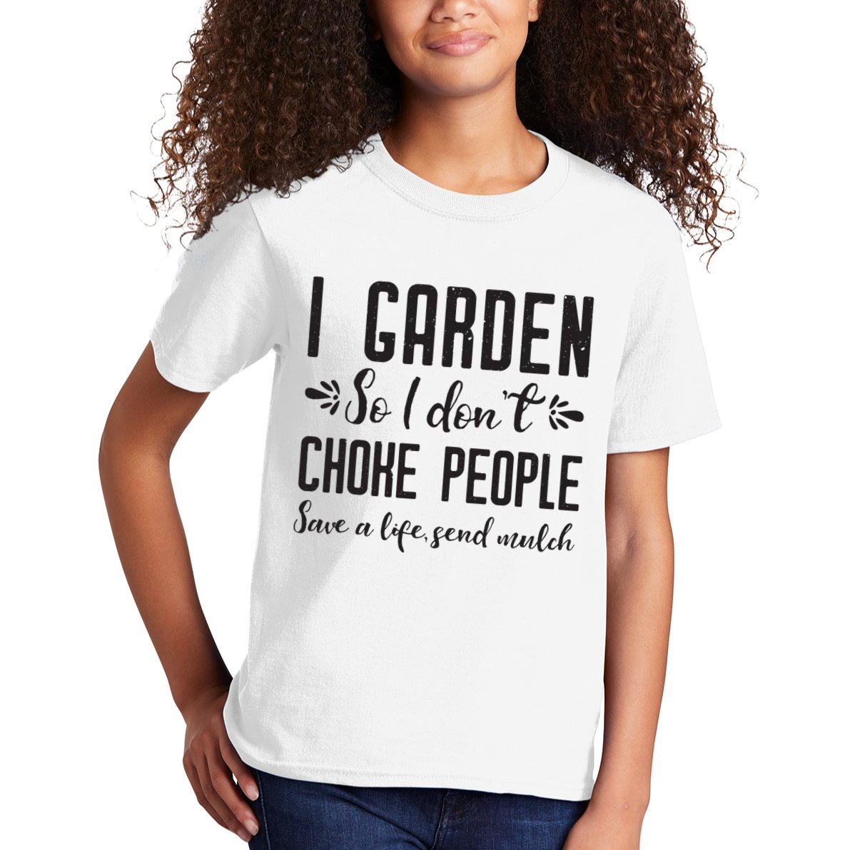 I Garden So I DonT Choke People Save A Life Send Mulch Gardening Gift Kids T-Shirt