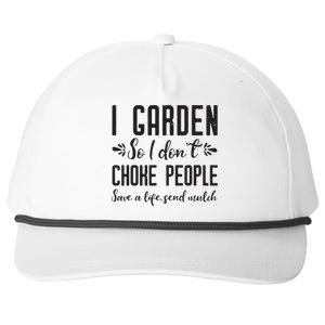 I Garden So I DonT Choke People Save A Life Send Mulch Gardening Gift Snapback Five-Panel Rope Hat