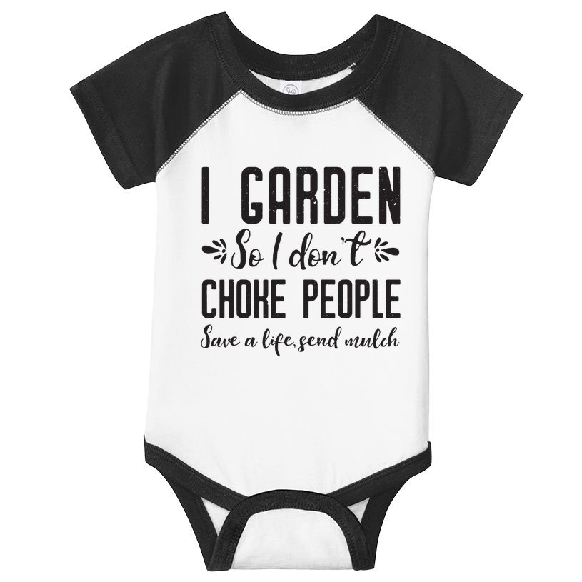 I Garden So I DonT Choke People Save A Life Send Mulch Gardening Gift Infant Baby Jersey Bodysuit
