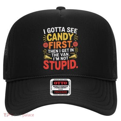 I Gotta See The Candy First. IM Not Stupid Creepy Adult High Crown Mesh Back Trucker Hat