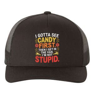 I Gotta See The Candy First. IM Not Stupid Creepy Adult Yupoong Adult 5-Panel Trucker Hat