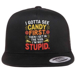 I Gotta See The Candy First. IM Not Stupid Creepy Adult Flat Bill Trucker Hat