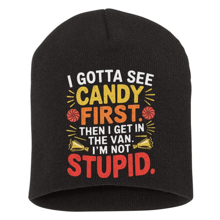 I Gotta See The Candy First. IM Not Stupid Creepy Adult Short Acrylic Beanie