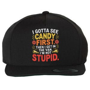 I Gotta See The Candy First. IM Not Stupid Creepy Adult Wool Snapback Cap