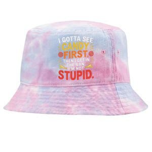 I Gotta See The Candy First. IM Not Stupid Creepy Adult Tie-Dyed Bucket Hat