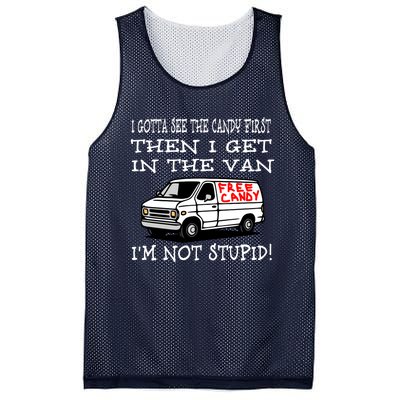 I Gotta See The Candy First Then I Get In The Van IM Not Stupid Mesh Reversible Basketball Jersey Tank