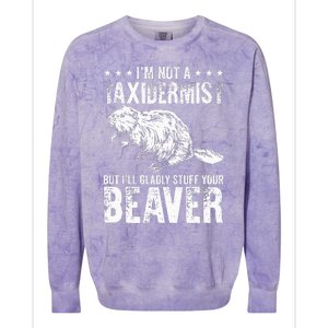 I´M Gladly Stuff Your Beaver Taxidermy Colorblast Crewneck Sweatshirt