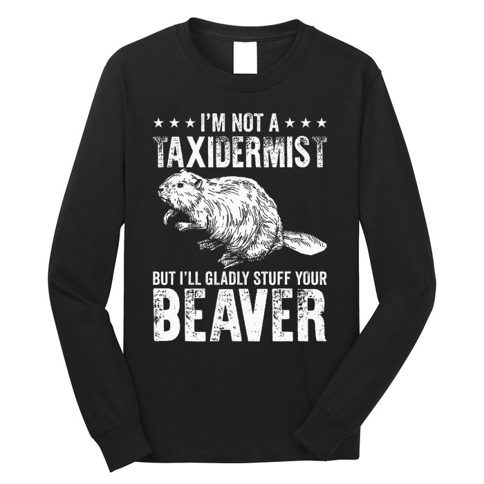 I´M Gladly Stuff Your Beaver Taxidermy Long Sleeve Shirt