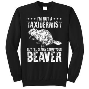 I´M Gladly Stuff Your Beaver Taxidermy Sweatshirt