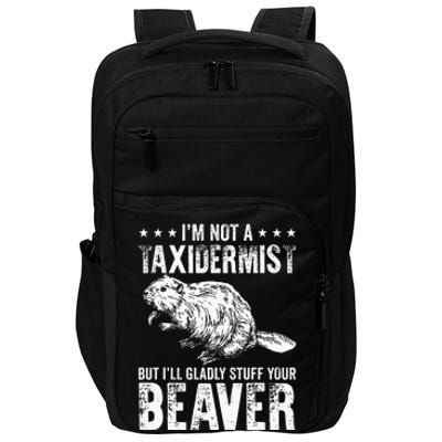 I´M Gladly Stuff Your Beaver Taxidermy Impact Tech Backpack