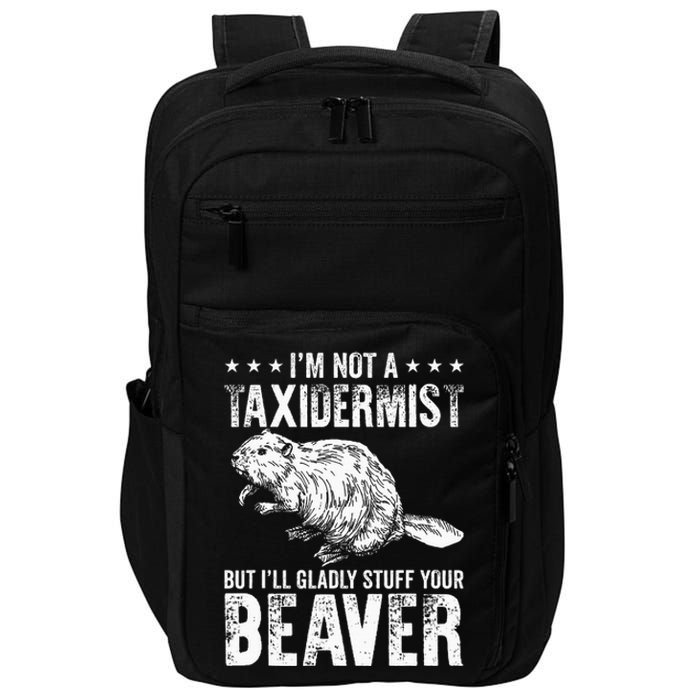 I´M Gladly Stuff Your Beaver Taxidermy Impact Tech Backpack