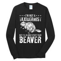 I´M Gladly Stuff Your Beaver Taxidermy Tall Long Sleeve T-Shirt