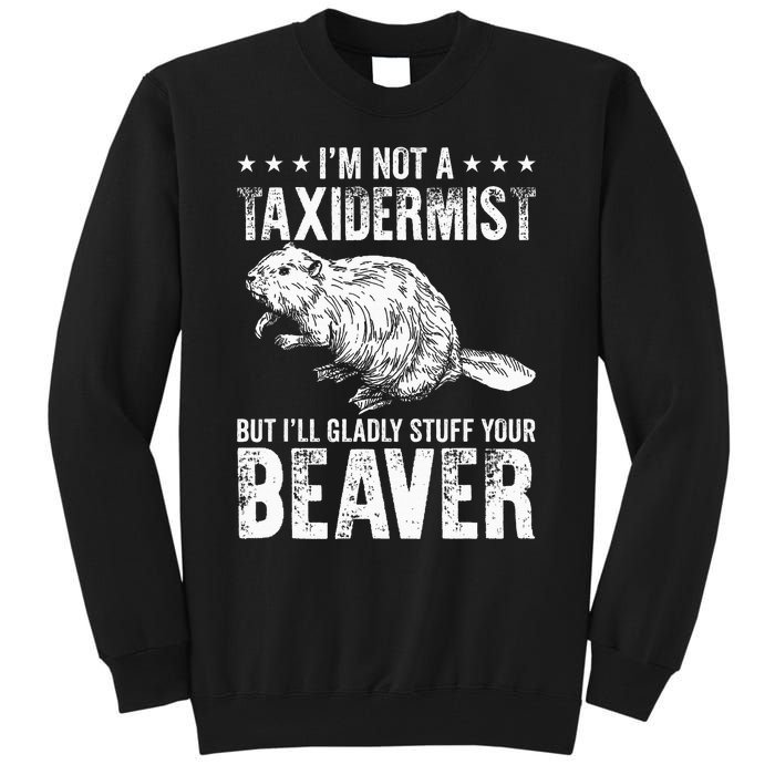 I´M Gladly Stuff Your Beaver Taxidermy Tall Sweatshirt