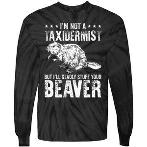 I´M Gladly Stuff Your Beaver Taxidermy Tie-Dye Long Sleeve Shirt