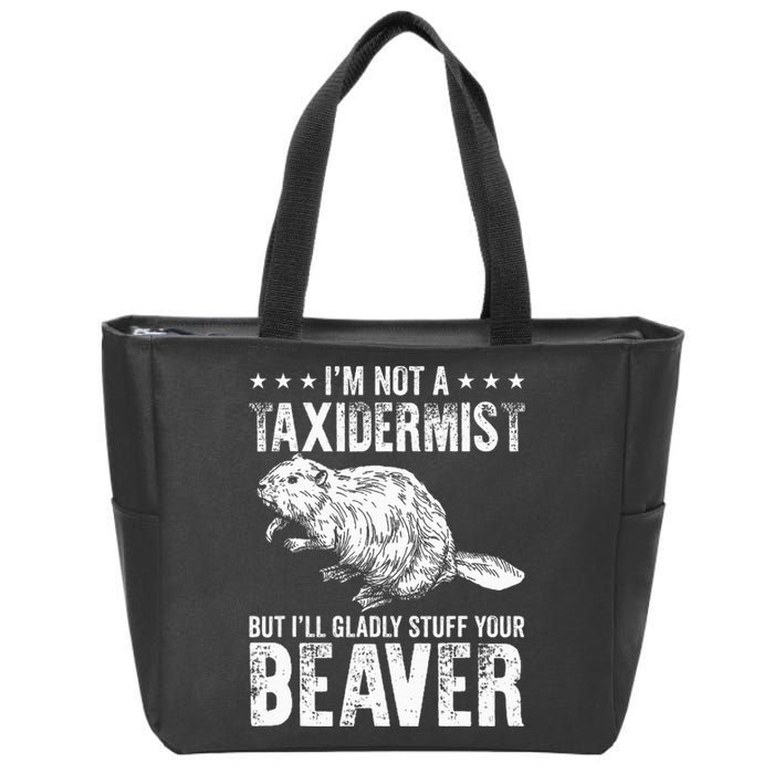 I´M Gladly Stuff Your Beaver Taxidermy Zip Tote Bag