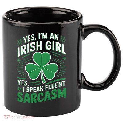 Irish Girl Speak Fluent Sarcasm Funny 11oz C Handle Ceramic Mug