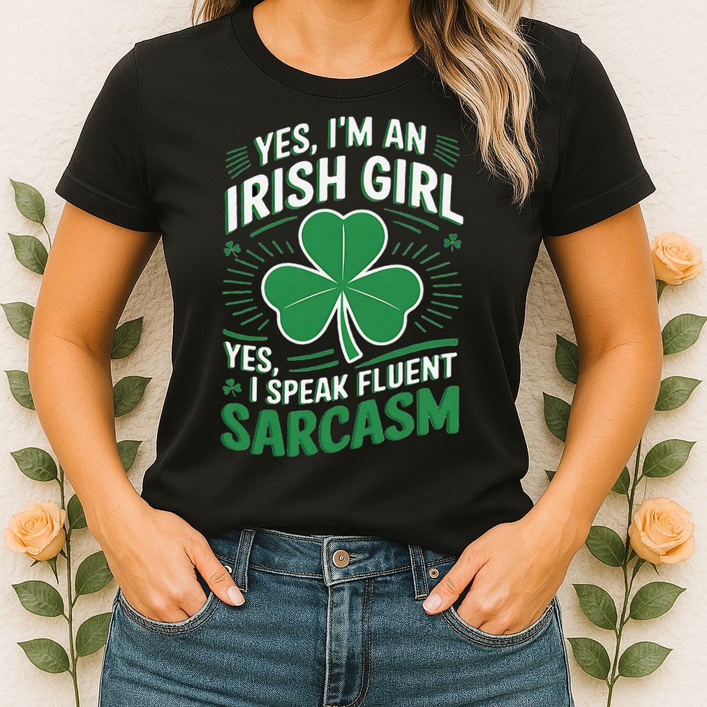Irish Girl Speak Fluent Sarcasm Funny Womens T-Shirt