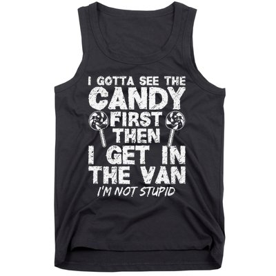 I Gotta See The Candy First IM Not Stupid Creepy Tank Top