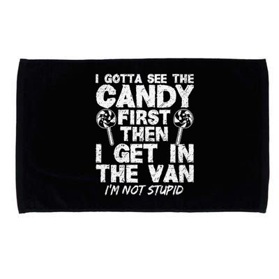 I Gotta See The Candy First IM Not Stupid Creepy Microfiber Hand Towel