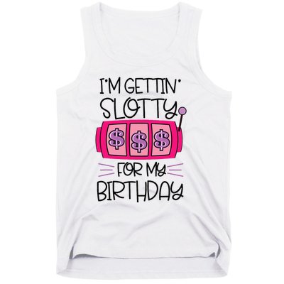 Im Getting Slotty For My Birthday Casino Gambling Tank Top