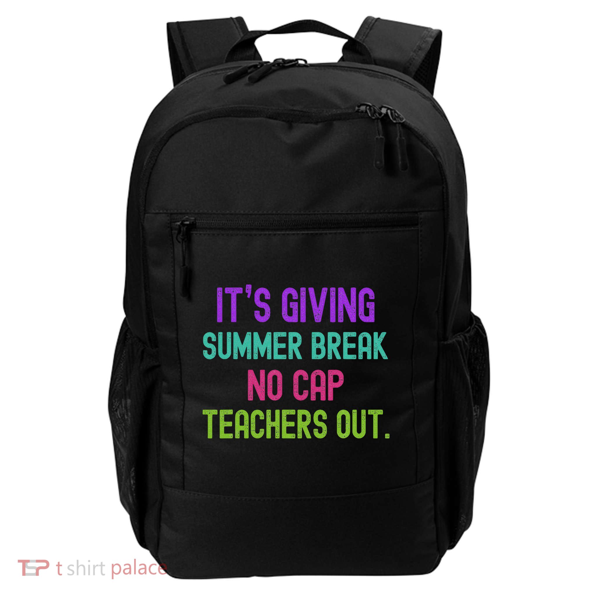 Its Giving Summer Break No Cap Teachers Out Daily Commute Backpack