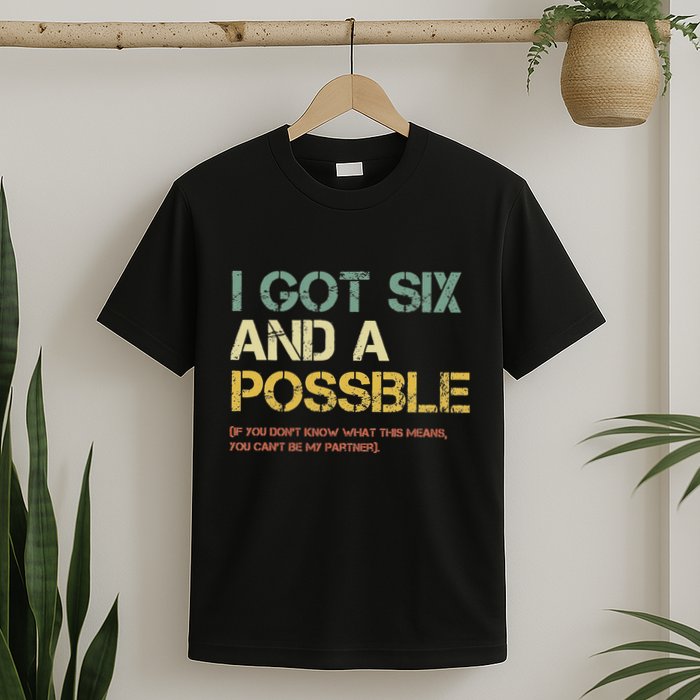 I Got Six And A Possible Funny Retro Spades Card Game T-Shirt