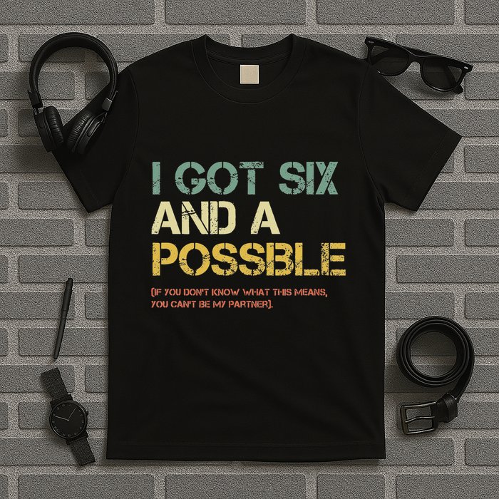 I Got Six And A Possible Funny Retro Spades Card Game T-Shirt