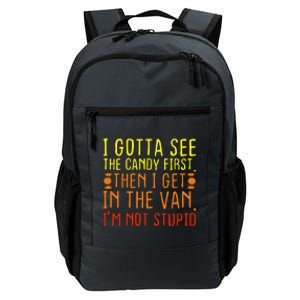 I Gotta See The Candy First Im Not Stupid Daily Commute Backpack