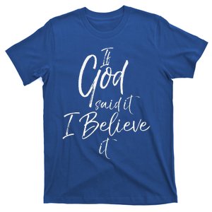 If God Said It I Believe It T-Shirt