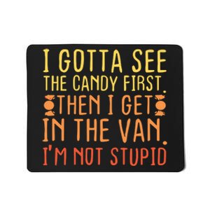 I Gotta See The Candy First Mousepad