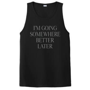 Im Going Somewhere Better Later PosiCharge Competitor Tank