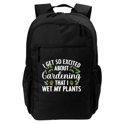 I Get So Excited About Gardening That I Wet My Plants Cool Gardening Plant Lover Backpack