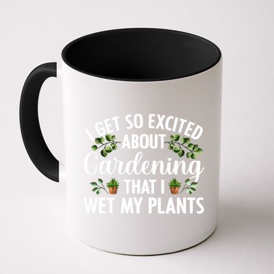 I Get So Excited About Gardening That I Wet My Plants Cool Gardening Plant Lover Mug