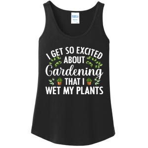 I Get So Excited About Gardening That I Wet My Plants Cool Gardening Plant Lover Ladies Essential Tank