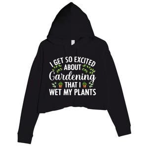 I Get So Excited About Gardening That I Wet My Plants Cool Gardening Plant Lover Crop Fleece Hoodie