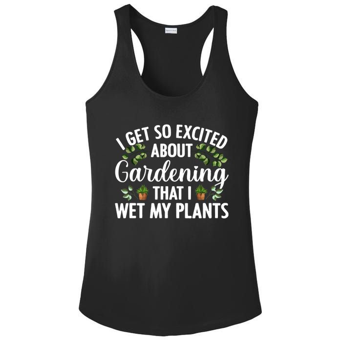 I Get So Excited About Gardening That I Wet My Plants Cool Gardening Plant Lover Ladies PosiCharge Competitor Racerback Tank