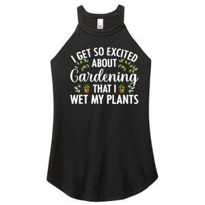 I Get So Excited About Gardening That I Wet My Plants Cool Gardening Plant Lover Women's Perfect Tri Rocker Tank