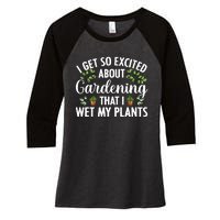 I Get So Excited About Gardening That I Wet My Plants Cool Gardening Plant Lover Women's Tri-Blend 3/4-Sleeve Raglan Shirt