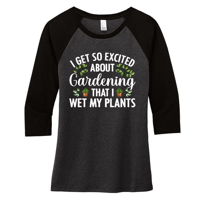 I Get So Excited About Gardening That I Wet My Plants Cool Gardening Plant Lover Women's Tri-Blend 3/4-Sleeve Raglan Shirt