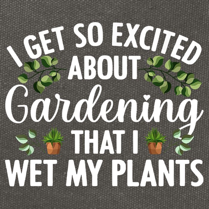I Get So Excited About Gardening That I Wet My Plants Cool Gardening Plant Lover Cotton Canvas Backpack