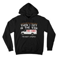 I Gotta See The Candy First Funny Adult Humor Hoodie