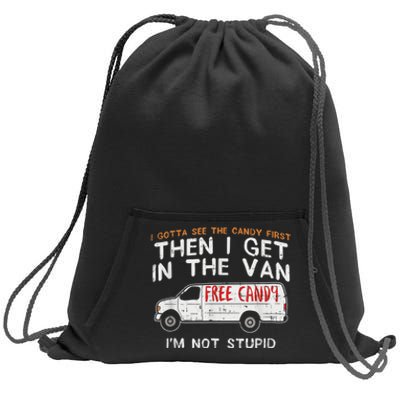 I Gotta See The Candy First Funny Adult Humor Sweatshirt Cinch Pack Bag