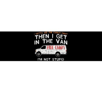 I Gotta See The Candy First Funny Adult Humor Bumper Sticker