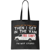 I Gotta See The Candy First Funny Adult Humor Tote Bag