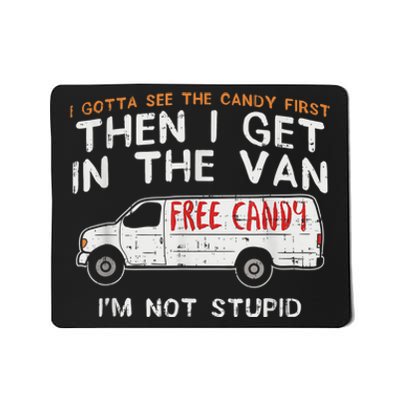 I Gotta See The Candy First Funny Adult Humor Mousepad